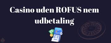 Casino Uden ROFUS Ingen Indbetaling - Spil Uden Bekymringer